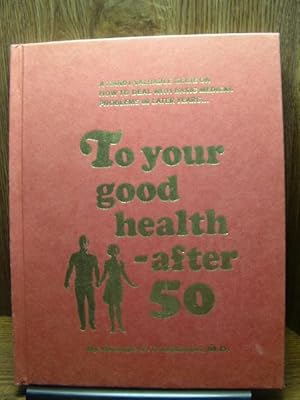 TO YOUR GOOD HEALTH - AFTER 50