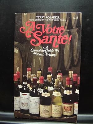 Bild des Verkufers fr A VOTRE SANTE - A complete guide to French Wines zum Verkauf von The Book Abyss