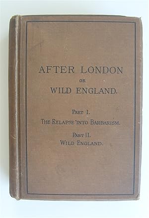 After London; or, Wild England. In Two Parts. Part 1. The Relapse into Barbarism. Part II. Wild E...
