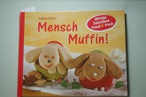 Mensch Muffin!: Witzige Dekoideen frisch & frech