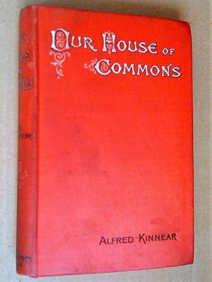 Our House of Commons, Its Realities and Romance