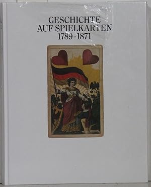 Geschichte auf Spielkarten 1789 - 1871. Von der Französischen Revolution bis zur Reichsgründung.