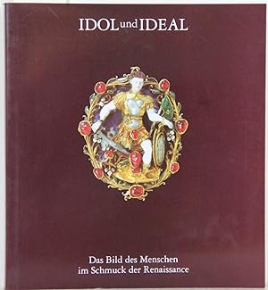 Idol und Ideal. Das Bild des Menschen im Schmuck der Renaissance.
