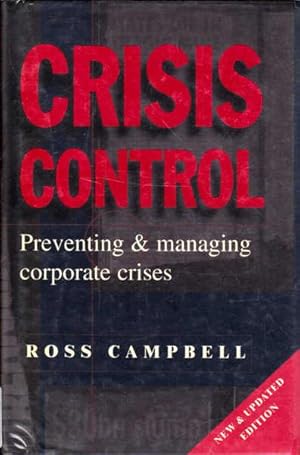 Imagen del vendedor de Crisis Control: Preventing and Managing Corporate Crises a la venta por Goulds Book Arcade, Sydney