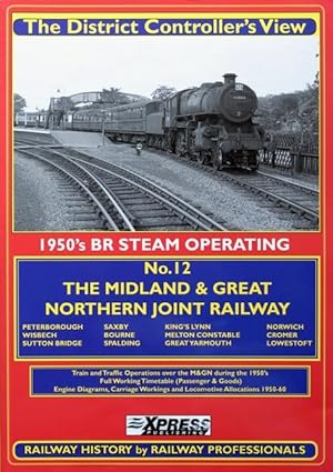 THE DISTRICT CONTROLLER'S VIEW No.12 : The Midland & Great Northern Joint Railway