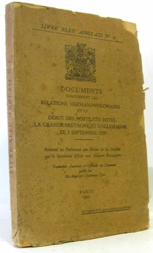 Seller image for Livre Bleu Anglais N1 : Documents Concernant Les Relations Germano-Polonaises et Le Dbut Des Hostilits Entre La Grande-Bretagne et L'Allemagne Le 3 Septembre 1939 for sale by crealivres