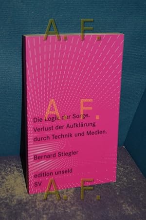 Bild des Verkufers fr Die Logik der Sorge : Verlust der Aufklrung durch Technik und Medien. Aus dem Franz. von Susanne Baghestani / Edition Unseld , 6 zum Verkauf von Antiquarische Fundgrube e.U.