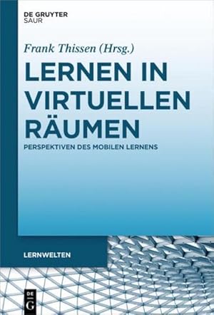 Bild des Verkufers fr Lernen in virtuellen Rumen : Perspektiven des mobilen Lernens zum Verkauf von AHA-BUCH GmbH