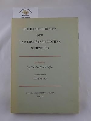 Die Handschriften der Universitatsbibliothek Würzburg, Erster Band: Die Ebracher Handschriften