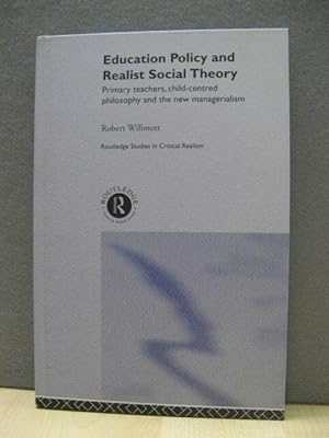 Bild des Verkufers fr Education Policy and Realist Social Theory: Primary Teachers, Child-centred Philosophy and the New Managerialism (Routledge Studies in Critical Realism) zum Verkauf von PsychoBabel & Skoob Books