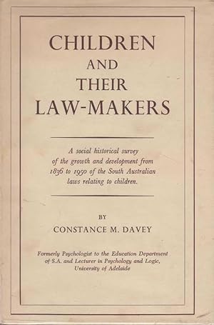 Children and Their Law-Makers: A Social-Historical Survey of the growth and development from 1836...