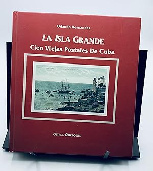 Imagen del vendedor de La Isla Grande: Cien Viejas Postales de Cuba (Spanish Edition) a la venta por Lioudalivre