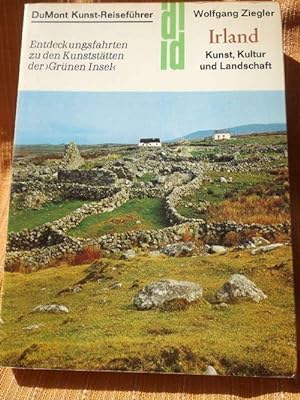 Irland - Kunst, Kultur und Landschaft ; Entdeckungsfahrten zu den Kunststätten der Grünen Insel v...