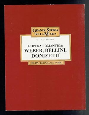 Seller image for L'Opera Romantica. Weber, Bellini, Donizetti for sale by Sonnets And Symphonies