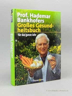 Bild des Verkufers fr Prof. Hademar Bankhofers groes Gesundheitsbuch fr das ganze Jahr. zum Verkauf von Bibliotheca Botanica