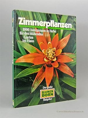 Bild des Verkufers fr Zimmerpflanzen. 1.000 Anregungen in Farbe fr den blhenden Garten im Haus. zum Verkauf von Bibliotheca Botanica