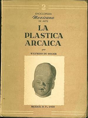 La Plastica en las cabecitas Arcaicas del Valle de Mexico y la Huaxteca (Enciclopedia Mexicana de...