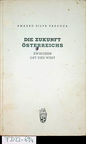 Die Zukunft Österreichs zwischen Ost und West. Versuch einer geschichtsphilosophischen Sinngebung