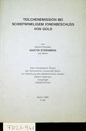 Seller image for Teilchenemission bei schiefwinkligem Ionenbeschu von Gold. Berlin, Techn. Univ., Diss., 1989 for sale by ANTIQUARIAT.WIEN Fine Books & Prints