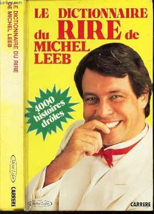 Seller image for LE DICTIONNAIRE DU RIRE DE MICHEL LEEB - 4000 HISTOIRES DROLES for sale by Le-Livre