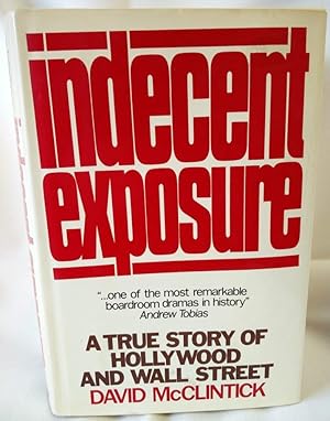 Image du vendeur pour Indecent Exposure; A True Story of Hollywood and Wall Street mis en vente par Dave Shoots, Bookseller