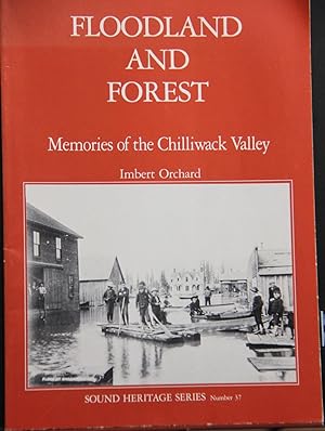 Seller image for Floodland and forest: Memories of the Chilliwack Valley (Sound heritage series) for sale by Mad Hatter Bookstore