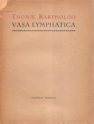 Thomæ Bartholini Vasa lymphatica, nuper Hafniæ in animantibus inventa, et hepatis exsequiæ. (Edit...