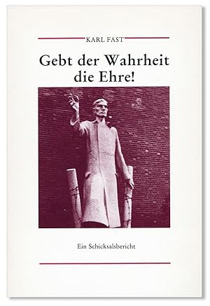 Imagen del vendedor de Gebt der Wahrheit die Ehre! Ein Schicksalsbericht a la venta por Lorne Bair Rare Books, ABAA