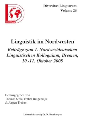 Seller image for Linguistik im Nordwesten. Beitrge zum 1. Nordwestdeutschen Linguistischen Kolloquium, Bremen, 10.-11. Oktober 2008 for sale by Roland Antiquariat UG haftungsbeschrnkt