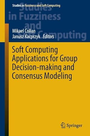 Bild des Verkufers fr Soft Computing Applications for Group Decision-making and Consensus Modeling zum Verkauf von AHA-BUCH GmbH