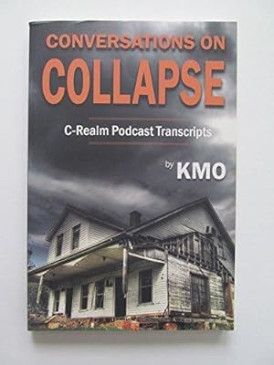 Conversations on Collapse: C-Realm Podcast Transcripts