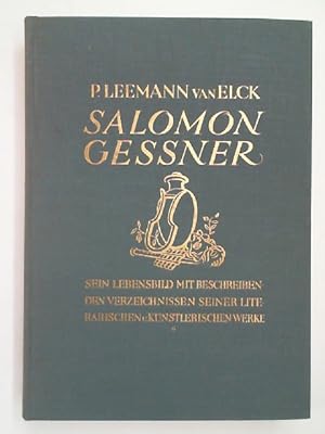 Seller image for Salomon Gessner Sein Lebensbild mit beschreibenden Verzeichnissen seiner literarischen und knstlerischen Werke for sale by Antiquariat Maiwald