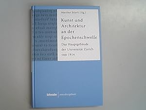 Seller image for Kunst und Architektur an der Epochenschwelle: Das Hauptgebude der Universitt Zrich von 1914.(Schwabe interdisziplinr) for sale by Antiquariat Bookfarm