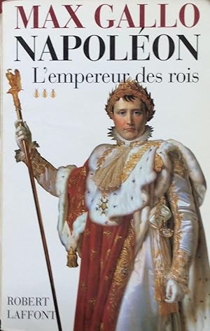Image du vendeur pour Napoleon, tome 3 (French Edition) L'Empereur des Rois mis en vente par Artful Dodger Books