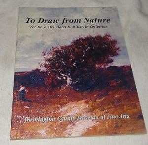 Seller image for To Draw from Nature: The Dr. & Mrs. Albert R. Miller, Jr. Collection for sale by Pheonix Books and Collectibles