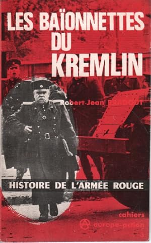 Seller image for Les baionnettes du kremlin / histoire de l'arme rouge for sale by librairie philippe arnaiz