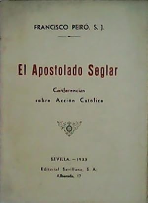 Imagen del vendedor de El Apostolado Seglar. Conferencias sobre Accin Catlica. a la venta por Librera y Editorial Renacimiento, S.A.