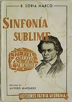 Seller image for Sinfona sublime. Novela biogrfica sobre Luis de Beethoven. Prlogo de Alfredo Marquerie. for sale by Librera y Editorial Renacimiento, S.A.