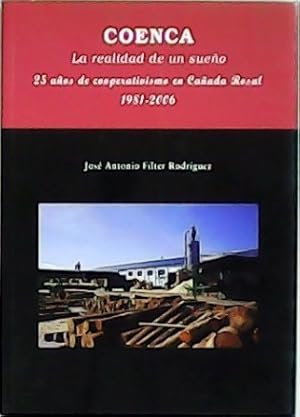 Imagen del vendedor de Coenca: la realidad de un sueo. 25 aos de cooperativismo en Caada Real (1981-2006). Presentacin de Francisco Len Hans. a la venta por Librera y Editorial Renacimiento, S.A.