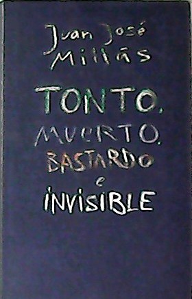 Imagen del vendedor de Tonto, muerto, bastardo e invisible. a la venta por Librera y Editorial Renacimiento, S.A.