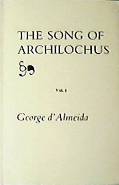 Image du vendeur pour The song of Archilochus. Vol. I books I-VI. mis en vente par Librera y Editorial Renacimiento, S.A.