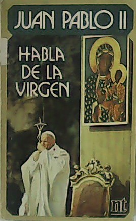 Imagen del vendedor de Juan Pablo II habla de la Virgen. a la venta por Librera y Editorial Renacimiento, S.A.