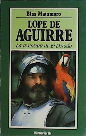 Imagen del vendedor de Lope de Aguirre. La aventura de El Dorado. a la venta por Librera y Editorial Renacimiento, S.A.