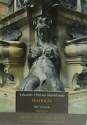 Imagen del vendedor de Madolia. Premio de Novela Breve Juan March Cencillo 2012. a la venta por Librera y Editorial Renacimiento, S.A.