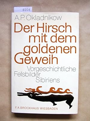 Seller image for Der Hirsch mit dem goldenen Geweih. Vorgeschichtliche Felsbilder Sibiriens. for sale by Versandantiquariat Dr. Wolfgang Ru