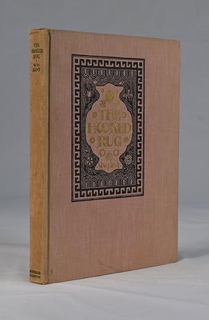 Immagine del venditore per The Hooked Rug : A Record of Its Ancient Origin   Modern Development   Methods of Making   Sources of Design   Value as a Handicraft   The Growth of Collections   Probable Future in America   And Other Data venduto da James Arsenault & Company, ABAA