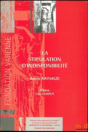 Seller image for LA STIPULATION D INDISPONIBILIT, Prface d Yves Chaput, Fondation Varenne for sale by La Memoire du Droit