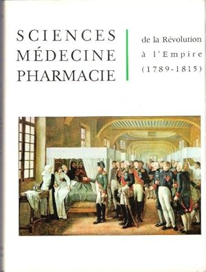 Image du vendeur pour Sciences Mdecine Pharmacie de La Rvolution  l'Empire ( 1789 - 1815 ) mis en vente par Au vert paradis du livre