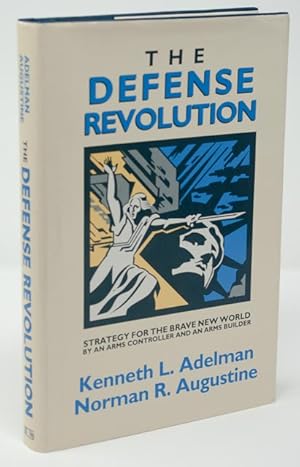 The Defense Revolution: Strategy for the Brave New World : By an Arms Controller and an Arms Builder