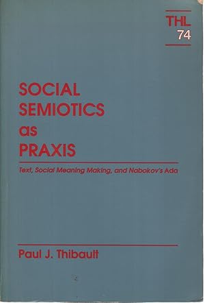 Image du vendeur pour Social Semiotics as Praxis Text, Social Meaning Making, and Nabokov's Ada mis en vente par Di Mano in Mano Soc. Coop